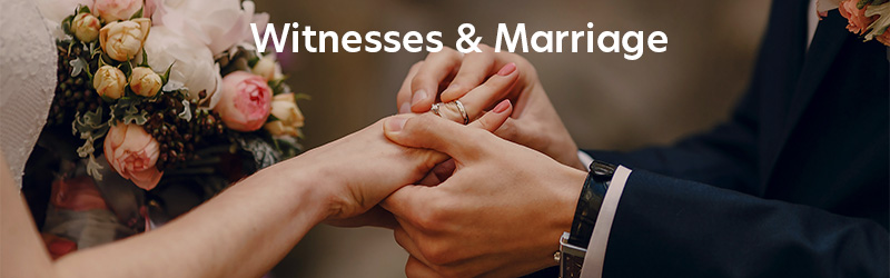 Witnesses & Marriage 